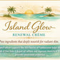Island Glow Renewal Crean